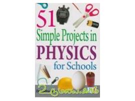 51 SIMPLE PROJECTS IN PHYSICS FOR SCHOOLS