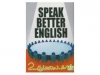 SPEAK BETTER ENGLISH
