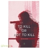 To Kill or Not to Kill