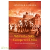 When the Sikhs Conquered Delhi